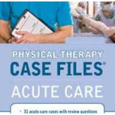 Physical Therapy Case Files, Acute Care