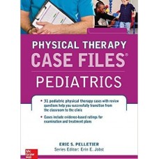Case Files in Physical Therapy Pediatrics (